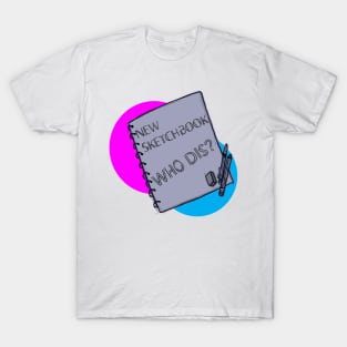 New Sketchbook Who Dis? T-Shirt